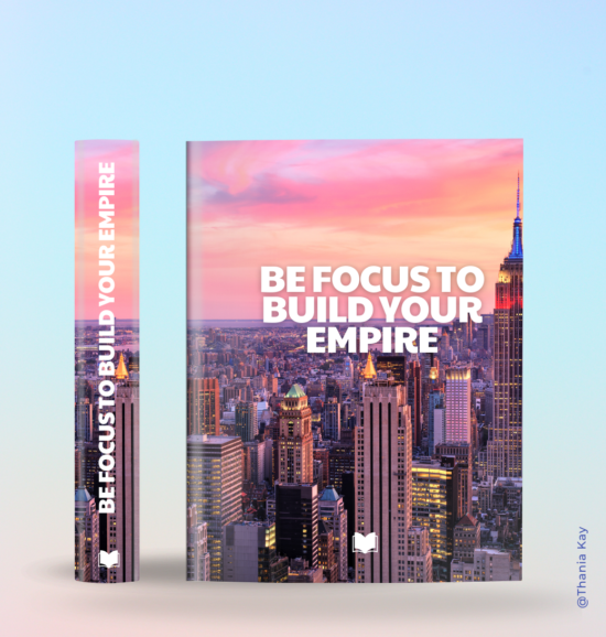 Be Focus To Build Your Empire